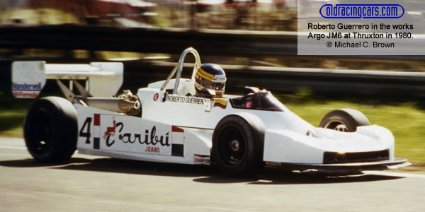 Roberto Guerrero in the Argo JM6 at Thruxton in 1980. Copyright Michael C. Brown 2010. Used with permission. Roberto Guerrero in the Argo JM6 at Thruxton in 1980. Copyright Michael C. Brown 2010. Used with permission.