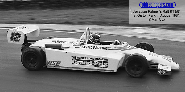 Jonathan Palmer in the West Surrey Ralt RT3/81 at Oulton Park in August 1981. Copyright Alan Cox 2009. Used with permission. Jonathan Palmer in the West Surrey Ralt RT3/81 at Oulton Park in August 1981. Copyright Alan Cox 2009. Used with permission.
