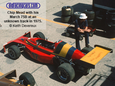 Chip Mead with his
March 75B at an unknown track in 1975. Copyright Keith Devereux 2020. Used with permission. Chip Mead with his
March 75B at an unknown track in 1975. Copyright Keith Devereux 2020. Used with permission.